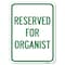Signmission Reserved for Organist Heavy-Gauge Aluminum Rust Proof Parking Sign, 18" x 24", A-1824-23193 A-1824-23193 - alternate 1